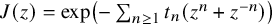 upper J left parenthesis z right parenthesis equals exp left parenthesis minus sigma summation Underscript n greater than or equals 1 Endscripts t Subscript n Baseline left parenthesis z Superscript n Baseline plus z Superscript negative n Baseline right parenthesis right parenthesis