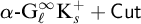 alpha minus upper G Subscript script l Superscript infinity Baseline upper K Subscript s Superscript plus plus Cut