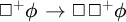 white medium square Superscript plus Baseline phi right arrow white medium square white medium square Superscript plus Baseline phi
