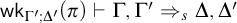 sans serif wk Subscript normal upper Gamma prime semicolon normal upper Delta Sub Superscript prime Subscript Baseline left parenthesis pi right parenthesis right tack normal upper Gamma comma normal upper Gamma prime right double arrow Subscript s Baseline normal upper Delta comma normal upper Delta prime