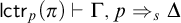 sans serif lctr Subscript p Baseline left parenthesis pi right parenthesis right tack normal upper Gamma comma p right double arrow Subscript s Baseline normal upper Delta