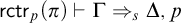 sans serif rctr Subscript p Baseline left parenthesis pi right parenthesis right tack normal upper Gamma right double arrow Subscript s Baseline normal upper Delta comma p