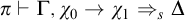 pi right tack normal upper Gamma comma chi 0 right arrow chi 1 right double arrow Subscript s Baseline normal upper Delta