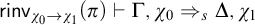 sans serif rinv Subscript chi 0 right arrow chi 1 Baseline left parenthesis pi right parenthesis right tack normal upper Gamma comma chi 0 right double arrow Subscript s Baseline normal upper Delta comma chi 1