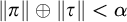 StartMetric pi EndMetric circled plus StartMetric tau EndMetric less than alpha