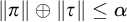 StartMetric pi EndMetric circled plus StartMetric tau EndMetric less than or equals alpha