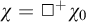 chi equals white medium square Superscript plus Baseline chi 0