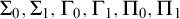 normal upper Sigma 0 comma normal upper Sigma 1 comma normal upper Gamma 0 comma normal upper Gamma 1 comma normal upper Pi 0 comma normal upper Pi 1