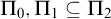 normal upper Pi 0 comma normal upper Pi 1 subset of or equal to normal upper Pi 2