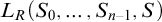 upper L Subscript upper R Baseline left parenthesis upper S 0 comma ellipsis comma upper S Subscript n minus 1 Baseline comma upper S right parenthesis