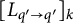 left bracket upper L Subscript q prime right arrow q Sub Superscript prime Subscript Baseline right bracket Subscript k