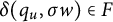 delta left parenthesis q Subscript u Baseline comma sigma w right parenthesis element of upper F