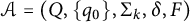 script upper A equals left parenthesis upper Q comma StartSet q 0 EndSet comma normal upper Sigma Subscript k Baseline comma delta comma upper F right parenthesis