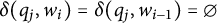 delta left parenthesis q Subscript j Baseline comma w Subscript i Baseline right parenthesis equals delta left parenthesis q Subscript j Baseline comma w Subscript i minus 1 Baseline right parenthesis equals empty set