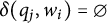 delta left parenthesis q Subscript j Baseline comma w Subscript i Baseline right parenthesis equals empty set