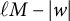 script l upper M minus StartAbsoluteValue w EndAbsoluteValue