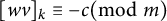 left bracket w v right bracket Subscript k Baseline identical to minus c left parenthesis mod m right parenthesis