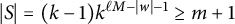 StartAbsoluteValue upper S EndAbsoluteValue equals left parenthesis k minus 1 right parenthesis k Superscript script l upper M minus StartAbsoluteValue w EndAbsoluteValue minus 1 Baseline greater than or equals m plus 1