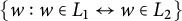 StartSet w colon w element of upper L 1 left right arrow w element of upper L 2 EndSet