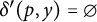 delta prime left parenthesis p comma y right parenthesis equals empty set