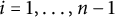 i equals 1 comma ellipsis comma n minus 1
