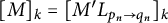 left bracket upper M right bracket Subscript k Baseline equals left bracket upper M prime upper L Subscript p Sub Subscript n Subscript right arrow q Sub Subscript n Subscript Baseline right bracket Subscript k