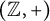 left parenthesis double struck upper Z comma plus right parenthesis