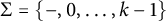 normal upper Sigma equals StartSet minus comma 0 comma ellipsis comma k minus 1 EndSet