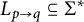 upper L Subscript p right arrow q Baseline subset of or equal to normal upper Sigma Superscript asterisk