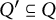 upper Q prime subset of or equal to upper Q