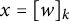 x equals left bracket w right bracket Subscript k