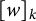 left bracket w right bracket Subscript k