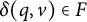 delta left parenthesis q comma v right parenthesis element of upper F