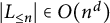 StartAbsoluteValue upper L Subscript less than or equals n Baseline EndAbsoluteValue element of upper O left parenthesis n Superscript d Baseline right parenthesis