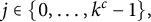 j element of StartSet 0 comma ellipsis comma k Superscript c Baseline minus 1 EndSet comma