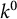 k Superscript 0