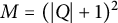 upper M equals left parenthesis StartAbsoluteValue upper Q EndAbsoluteValue plus 1 right parenthesis squared