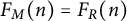upper F Subscript upper M Baseline left parenthesis n right parenthesis equals upper F Subscript upper R Baseline left parenthesis n right parenthesis