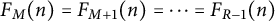 upper F Subscript upper M Baseline left parenthesis n right parenthesis equals upper F Subscript upper M plus 1 Baseline left parenthesis n right parenthesis equals midline horizontal ellipsis equals upper F Subscript upper R minus 1 Baseline left parenthesis n right parenthesis