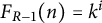 upper F Subscript upper R minus 1 Baseline left parenthesis n right parenthesis equals k Superscript i