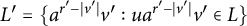 upper L prime equals StartSet a Superscript r prime minus StartAbsoluteValue v Super Superscript prime Superscript EndAbsoluteValue Baseline v Superscript prime Baseline colon u a Superscript r prime minus StartAbsoluteValue v Super Superscript prime Superscript EndAbsoluteValue Baseline v Superscript prime Baseline element of upper L EndSet