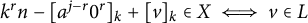 k Superscript r Baseline n minus left bracket a Superscript j minus r Baseline 0 Superscript r Baseline right bracket Subscript k Baseline plus left bracket v right bracket Subscript k Baseline element of upper X long left right double arrow v element of upper L