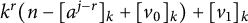 k Superscript r Baseline left parenthesis n minus left bracket a Superscript j minus r Baseline right bracket Subscript k Baseline plus left bracket v 0 right bracket Subscript k Baseline right parenthesis plus left bracket v 1 right bracket Subscript k