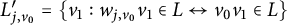 upper L prime Subscript j comma v 0 Baseline equals StartSet v 1 colon w Subscript j comma v 0 Baseline v 1 element of upper L left right arrow v 0 v 1 element of upper L EndSet