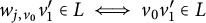 w Subscript j comma v 0 Baseline v prime 1 element of upper L long left right double arrow v 0 v prime 1 element of upper L