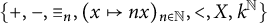 StartSet plus comma minus comma identical to Subscript n Baseline comma left parenthesis x right arrow from bar n x right parenthesis Subscript n element of double struck upper N Baseline comma less than comma upper X comma k Superscript double struck upper N Baseline EndSet