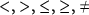 less than comma greater than comma less than or equals comma greater than or equals comma not equals