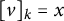 left bracket v right bracket Subscript k Baseline equals x