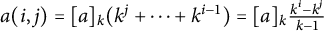 a left parenthesis i comma j right parenthesis equals left bracket a right bracket Subscript k Baseline left parenthesis k Superscript j Baseline plus midline horizontal ellipsis plus k Superscript i minus 1 Baseline right parenthesis equals left bracket a right bracket Subscript k Baseline StartFraction k Superscript i Baseline minus k Superscript j Baseline Over k minus 1 EndFraction