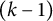 left parenthesis k minus 1 right parenthesis